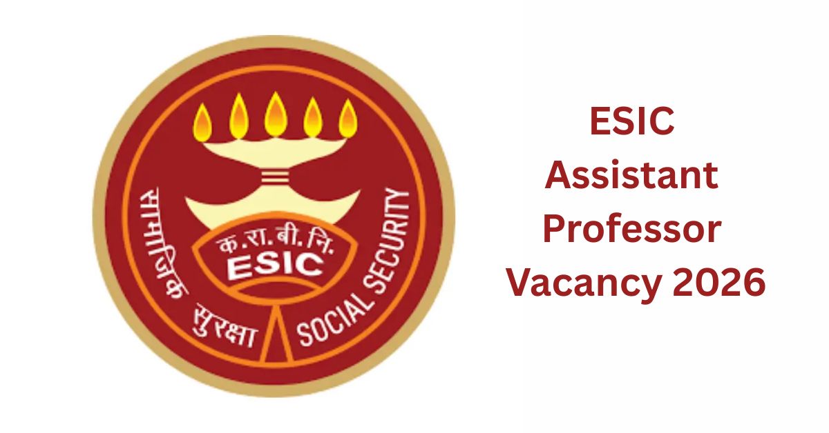 ESIC Assistant Professor Vacancy 2026